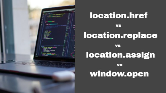 location.href vs location.replace vs location.assign in javascript