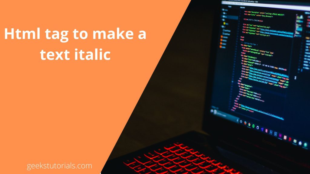 Choose the correct html tag to make a text italic