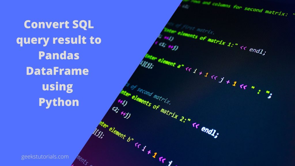 Convert Sql Query Result To Pandas Data Frame Using Python | Geekstutorials